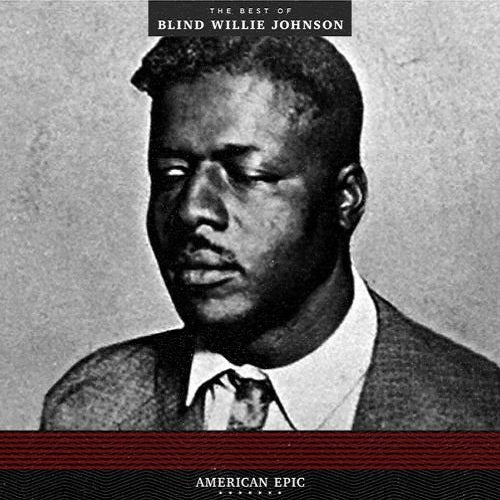 Blind Willie Johnson - American Epic: The Best Of Blind Willie Johnson Album Cover