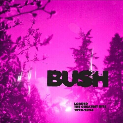 Bush - Loaded: The Greatest Hits 1994-2023 Album Cover