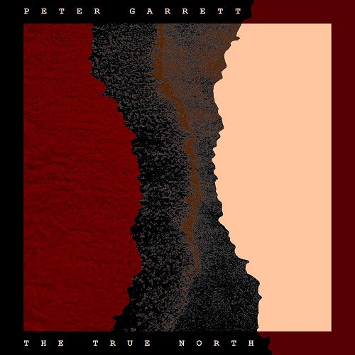 Peter Garrett - The True North Album Cover