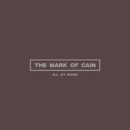 The Mark Of Cain - Ill At Ease Album Cover
