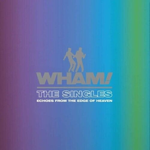 Wham! - Echoes From The Edge Of Heaven: The Singles Album Cover