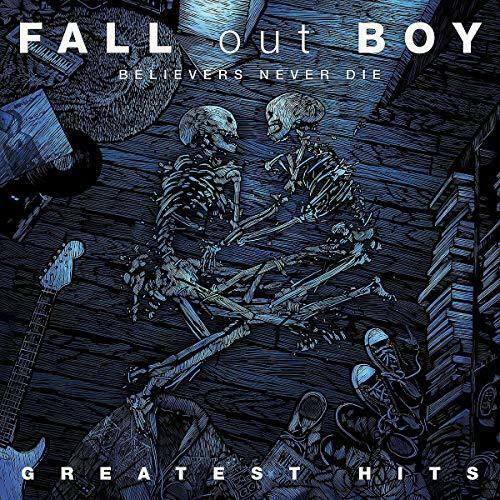 Fall Out Boy - Believers Never Die: Greatest Hits Album Cover