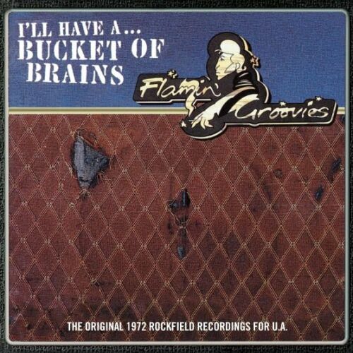 Flamin' Groovies - A Have A...Bucket Of Brains (RSD 2021) Album Cover