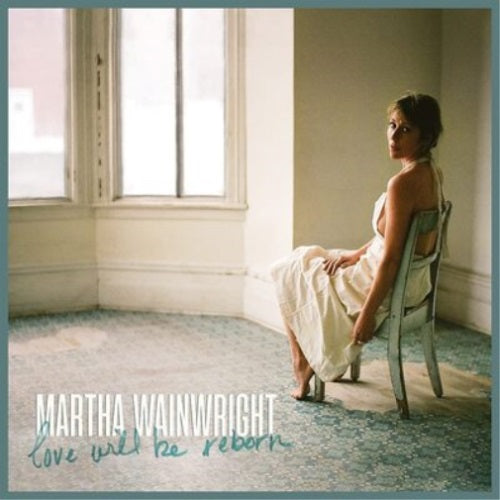 Martha Wainwright - Love Will Be Reborn Album Cover