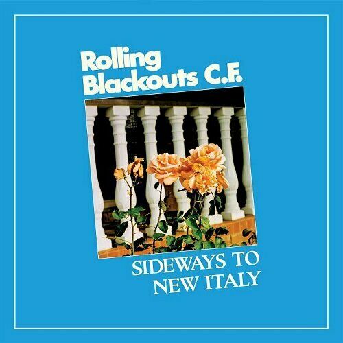Rolling Blackouts C.F. - Sideways To New Italy Album Cover