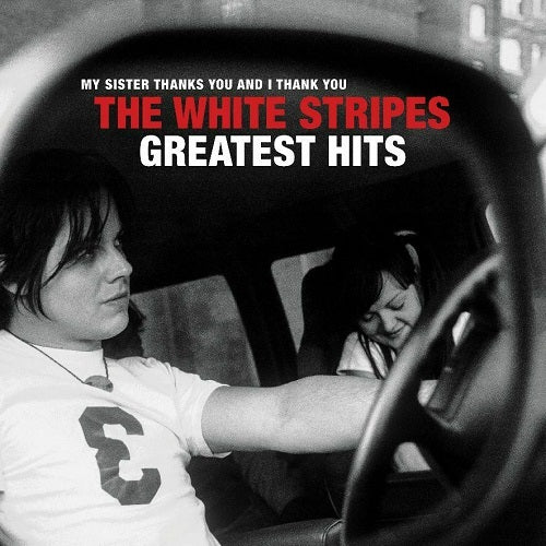 The White Stripes - Greatest Hits: My Sister Thanks You And I Thank You Album Cover